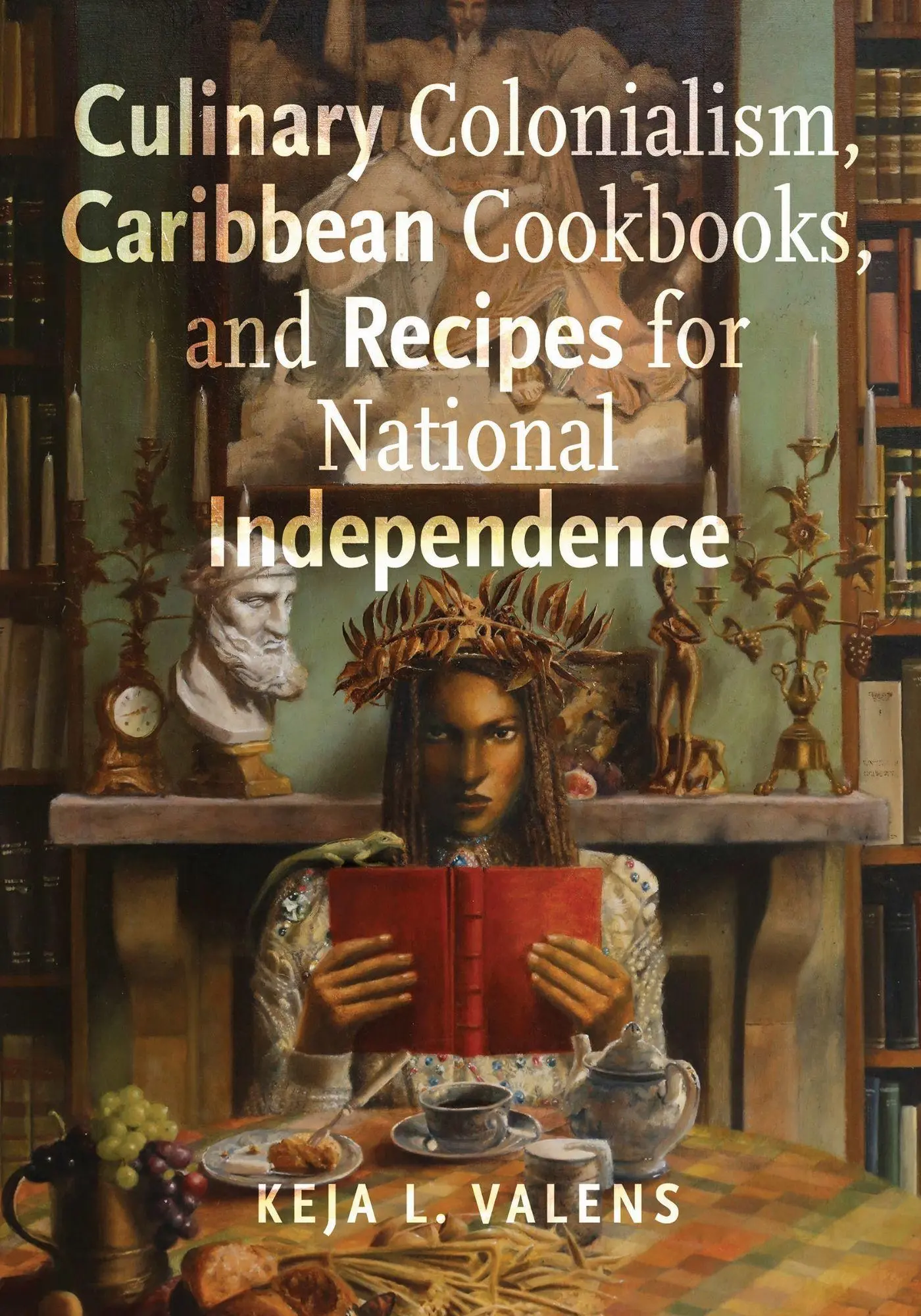 Cover: 9781978829541 | Culinary Colonialism, Caribbean Cookbooks, and Recipes for National...
