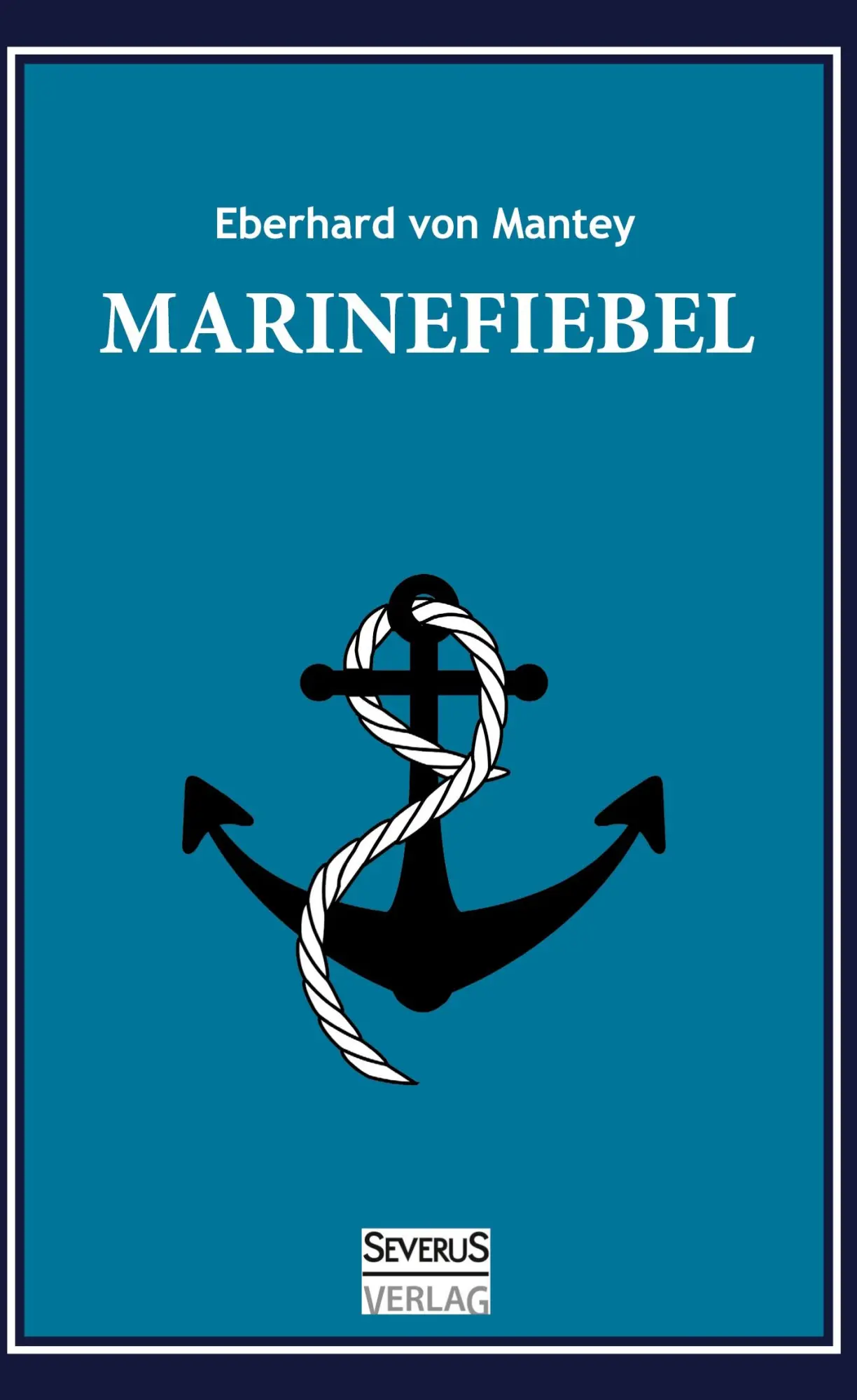 Cover: 9783863479541 | Marinefibel. Ein Handbuch für die Seefahrt | Eberhard Von Mantey