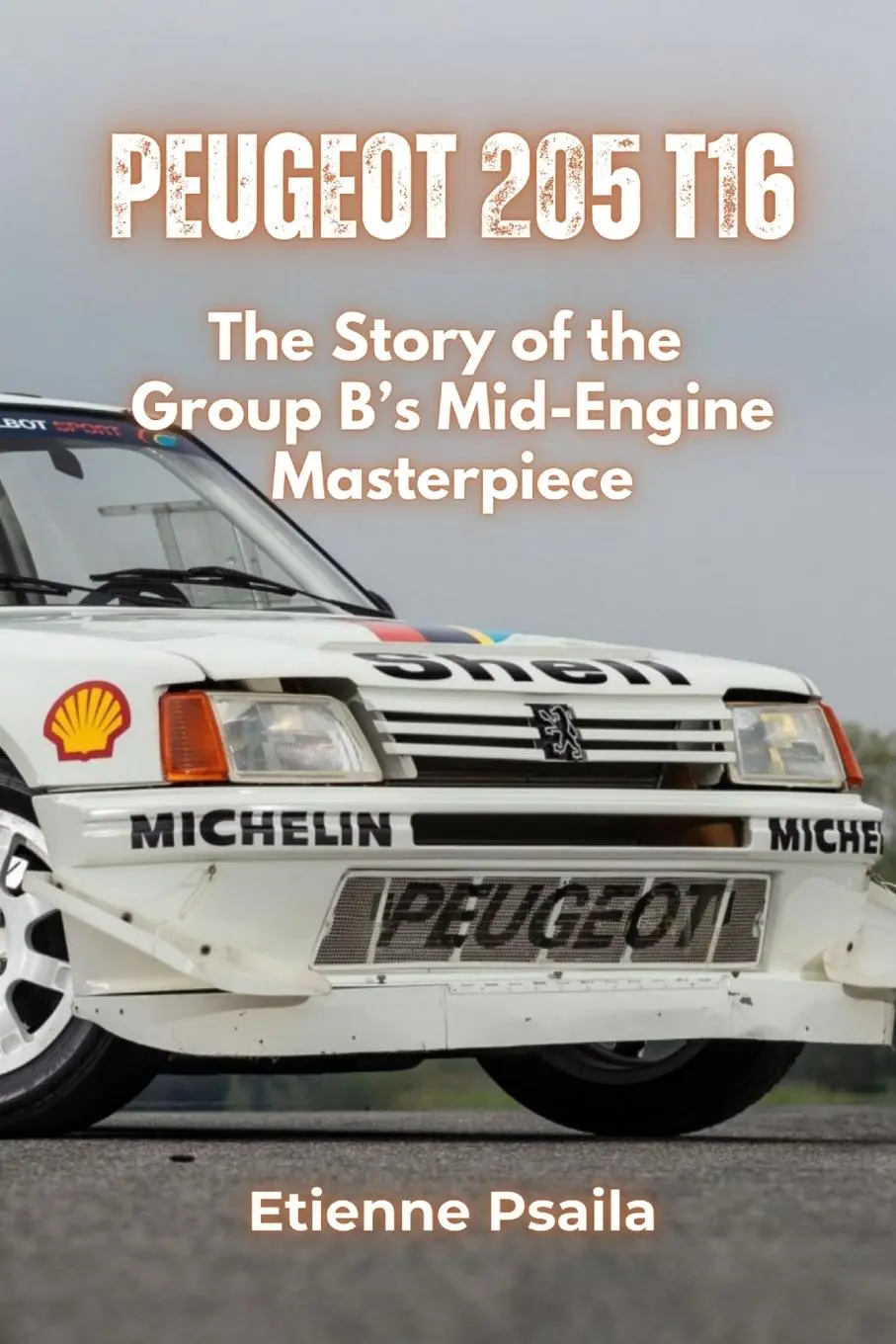 Cover: 9789918629541 | Peugeot 205 T16 | Group B's Mid-Engine Masterpiece | Etienne Psaila