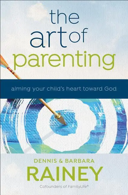 Cover: 9780764219641 | The Art of Parenting - Aiming Your Child`s Heart toward God | Buch