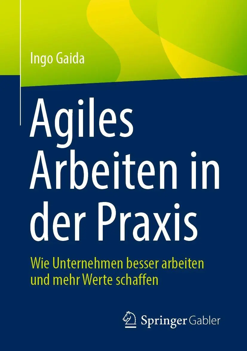 Cover: 9783662639641 | Agiles Arbeiten in der Praxis | Ingo Gaida | Taschenbuch | XXIV | 2021