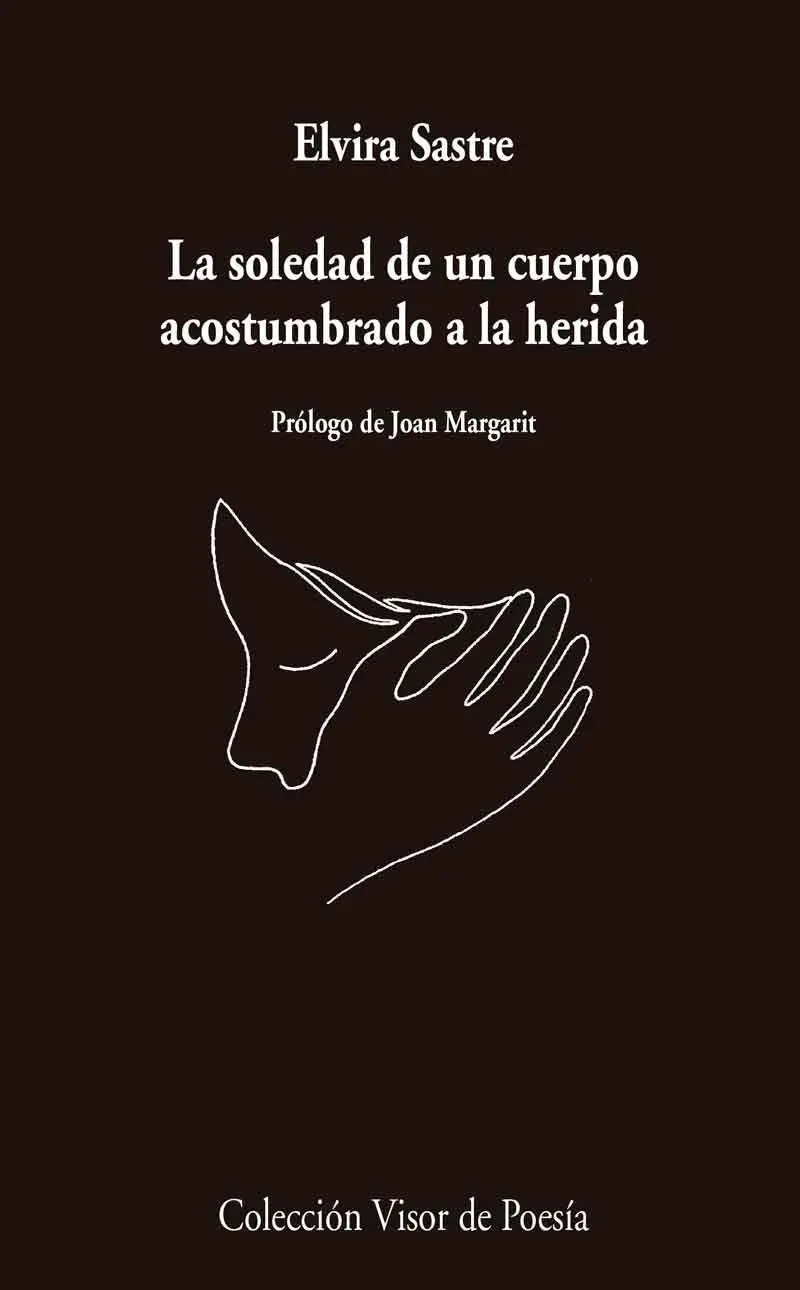 Cover: 9788498959741 | La soledad de un cuerpo acostumbrado a la herida | Elvira Sastre