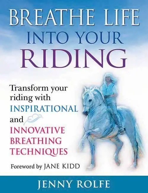 Cover: 9780851319841 | Breathe Life Into Your Riding: Transform Your Riding with...
