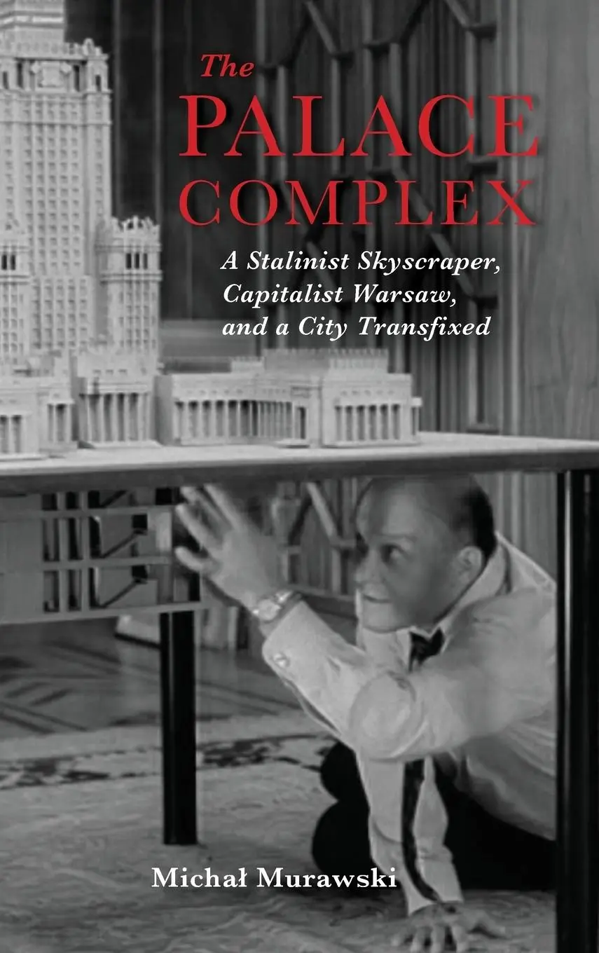Cover: 9780253039941 | The Palace Complex: A Stalinist Skyscraper, Capitalist Warsaw, and...