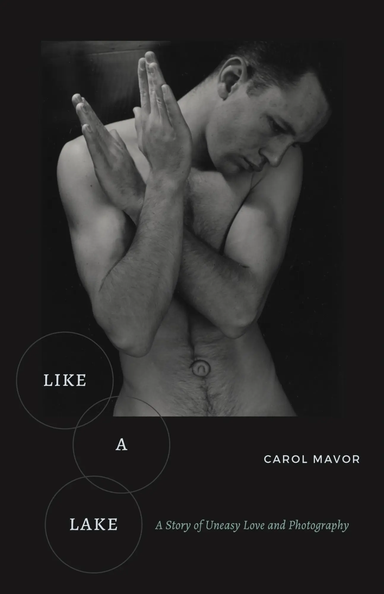 Cover: 9781531509941 | Like a Lake | A Story of Uneasy Love and Photography | Carol Mavor