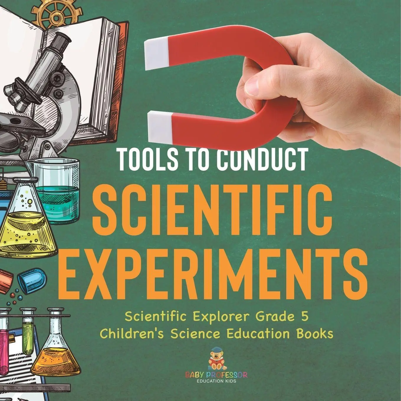 Cover: 9781541959941 | Tools to Conduct Scientific Experiments Scientific Explorer Grade 5...