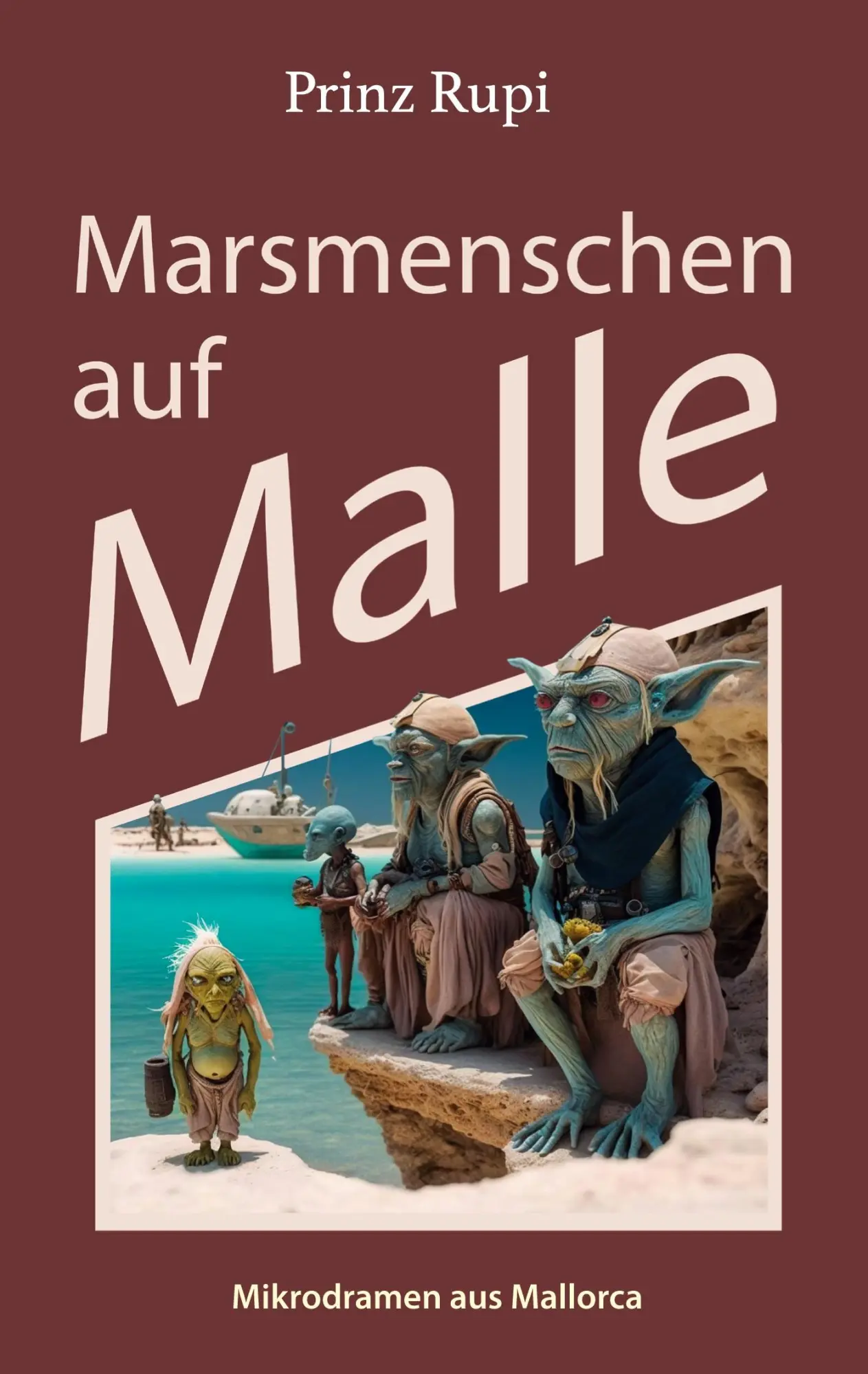 Cover: 9783769319941 | Marsmenschen auf Malle | Mikrodramen aus Mallorca | Prinz Rupi | Buch