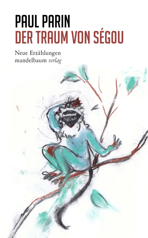 Cover: 9783854769941 | Der Traum von Ségou | Neue Erzählungen | Paul Parin | Buch | 190 S.