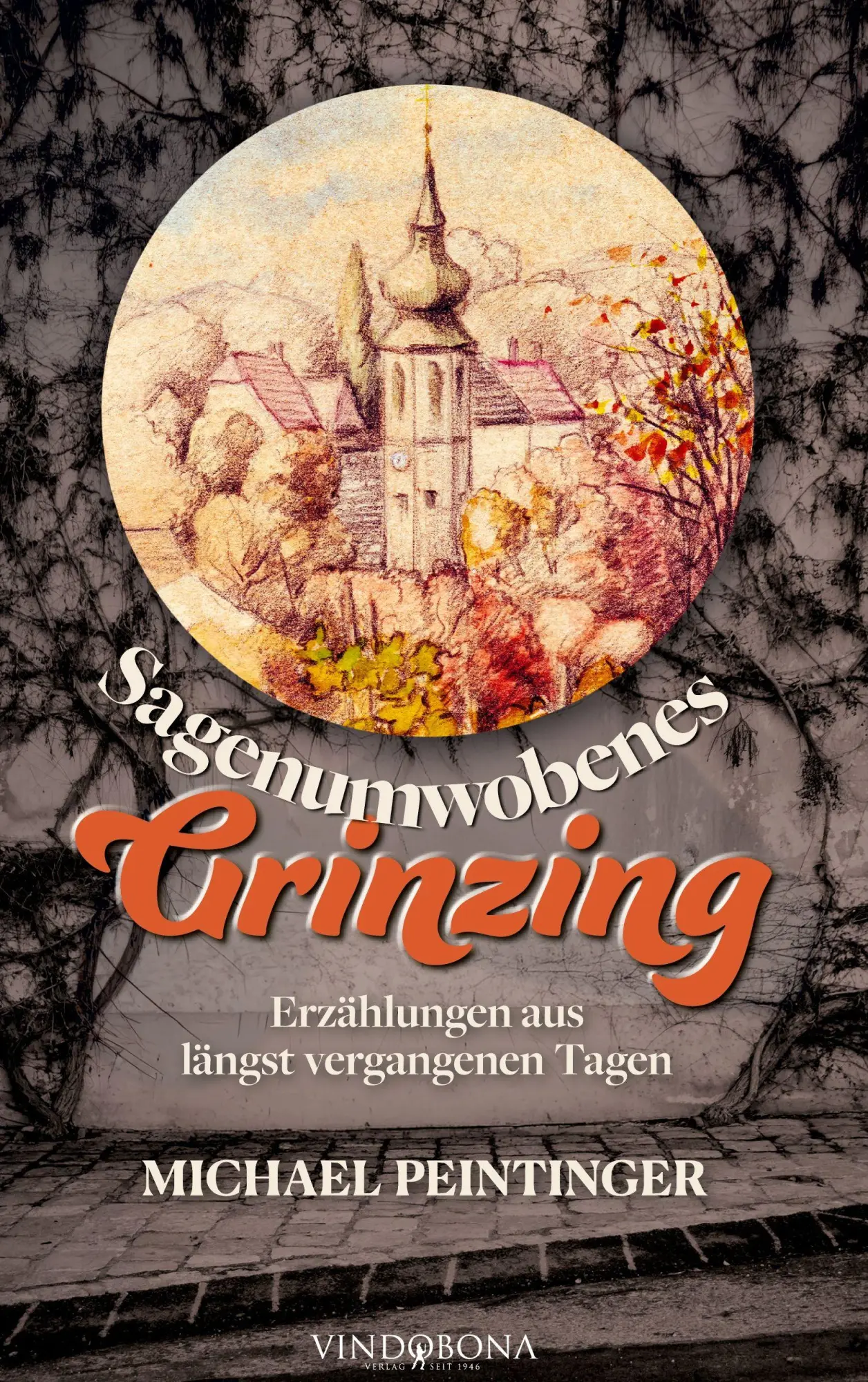 Peintinger, Michael: Sagenumwobenes Grinzing