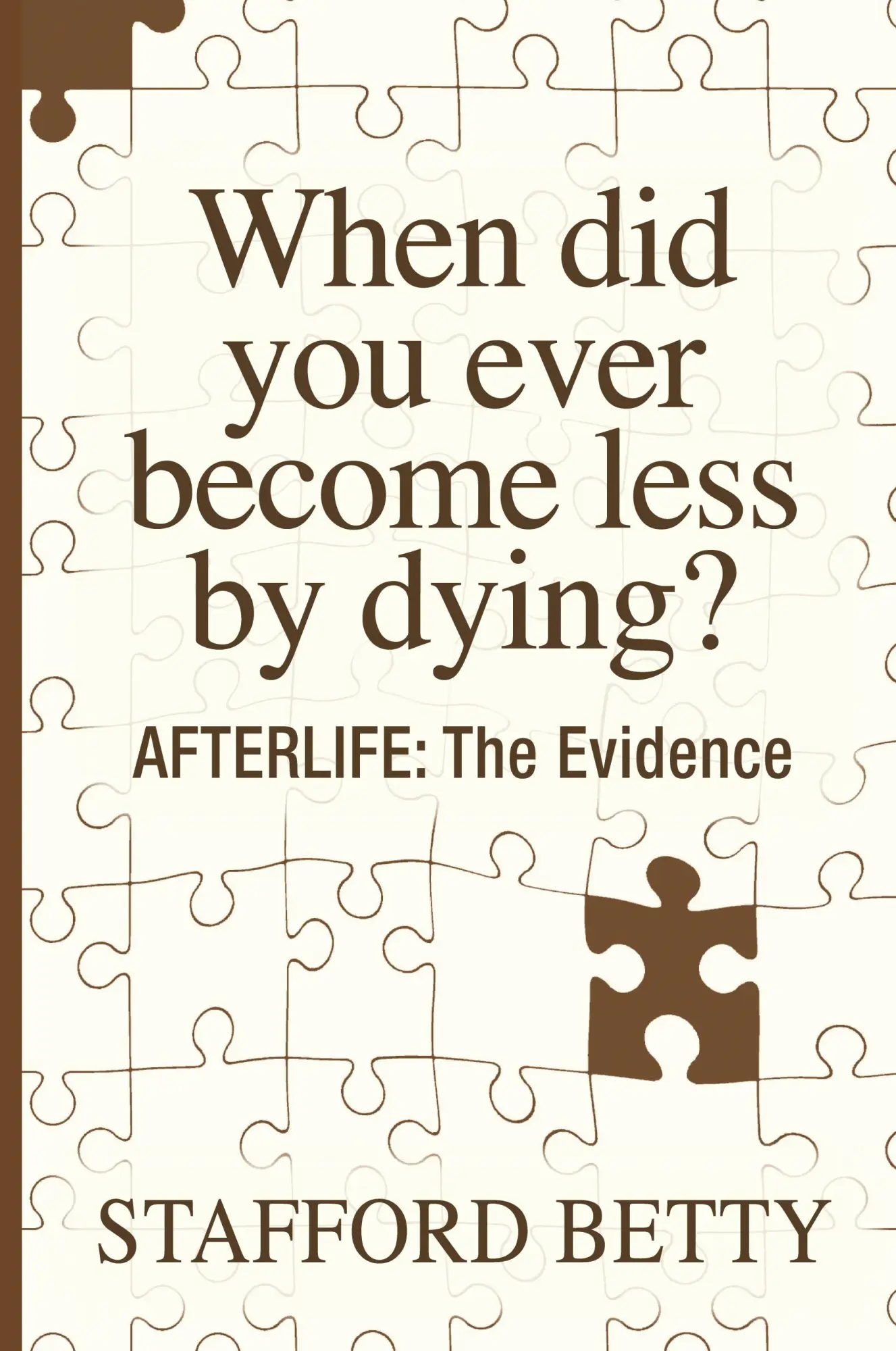 Cover: 9781786770042 | When Did You Ever Become Less By Dying? AFTERLIFE | The Evidence
