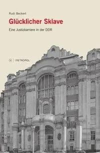 Cover: 9783863310042 | Glücklicher Sklave | Eine Justizkarriere in der DDR | Rudi Beckert