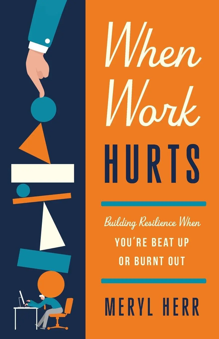 Cover: 9781514010242 | When Work Hurts | Building Resilience When You're Beat Up or Burnt Out