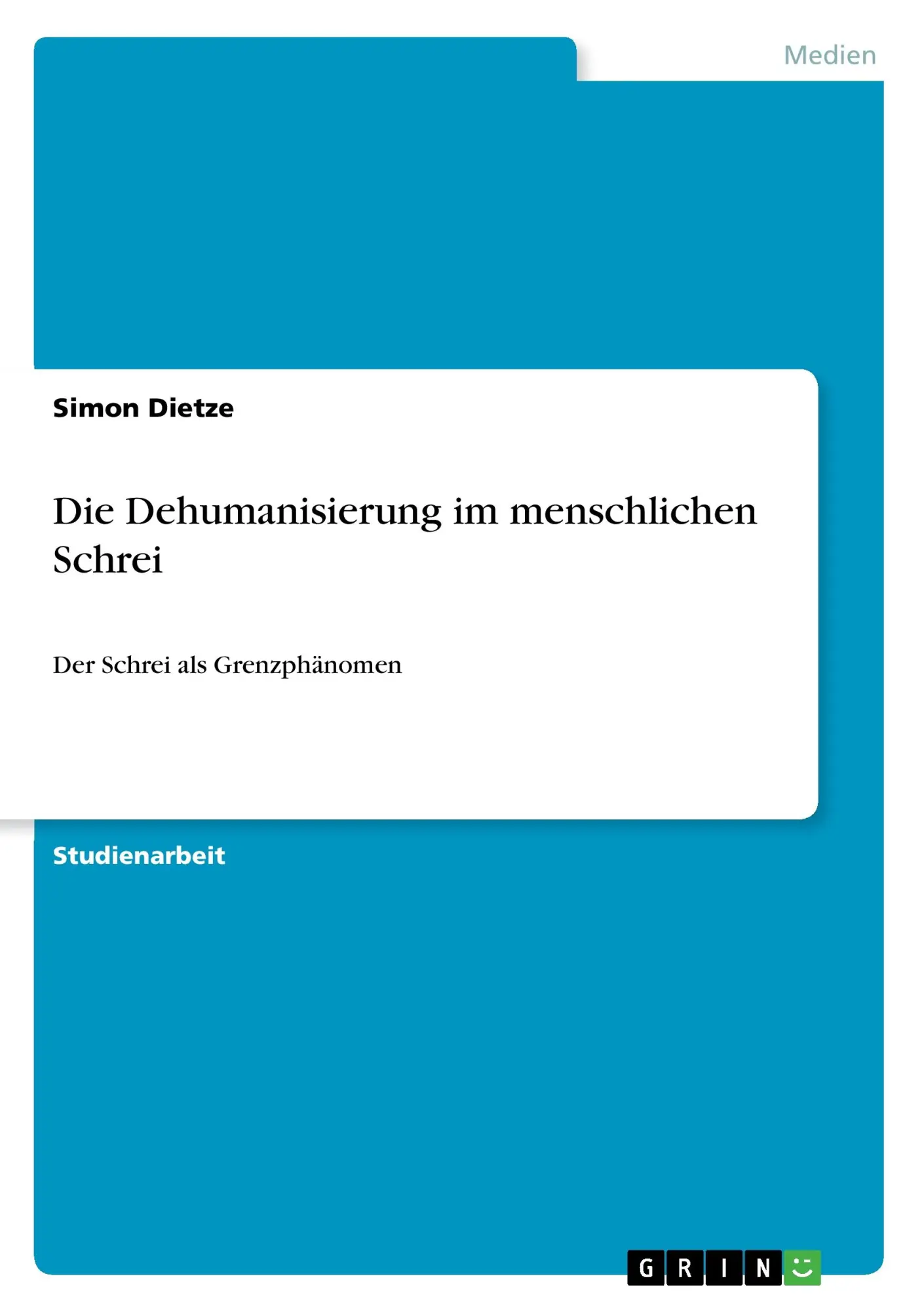 Cover: 9783668360242 | Die Dehumanisierung im menschlichen Schrei | Simon Dietze | Buch