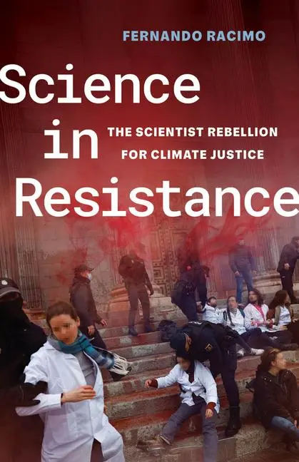 Cover: 9780520420342 | Science in Resistance | The Scientist Rebellion for Climate Justice