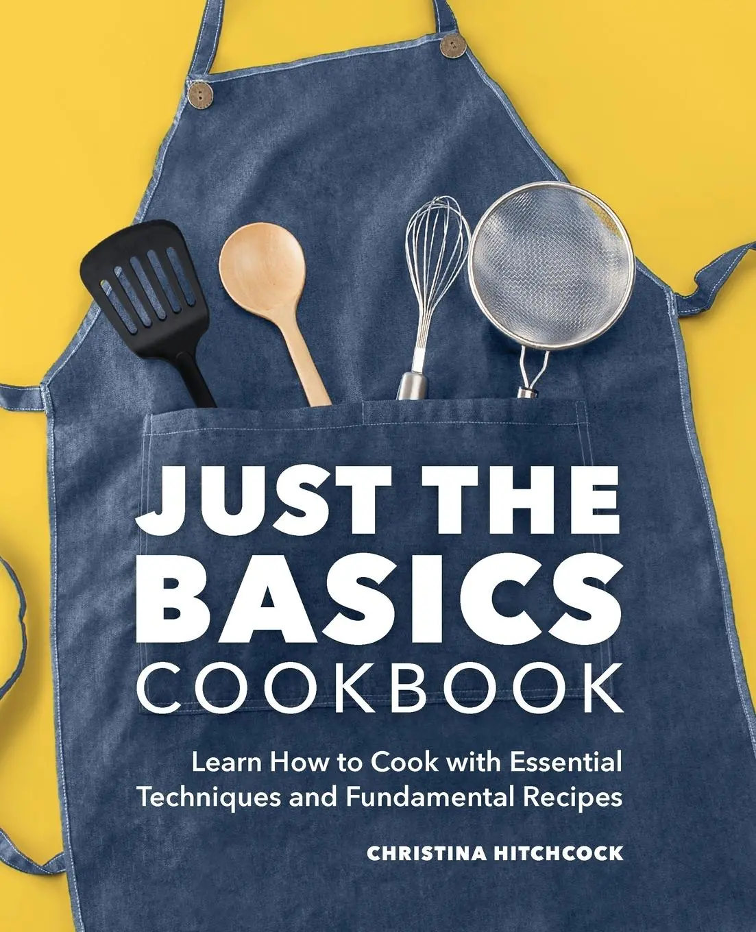 Cover: 9781638780342 | Just the Basics Cookbook | Christina Hitchcock | Taschenbuch | 2022