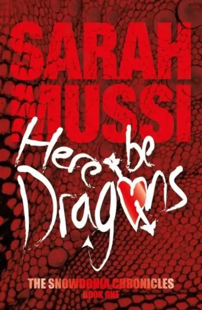 Cover: 9781910240342 | Here be Dragons | The Snowdonia Chronicles: Book One | Sarah Mussi