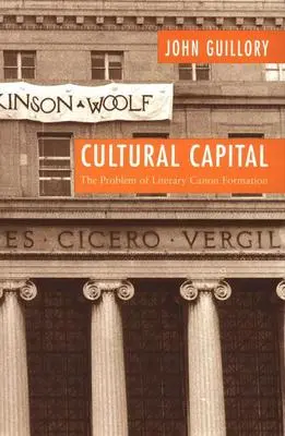 Cover: 9780226310442 | Cultural Capital – The Problem of Literary Canon Formation | Guillory