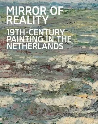Cover: 9780300250442 | Mirror of Reality | 19th-Century Painting in the Netherlands | Buch
