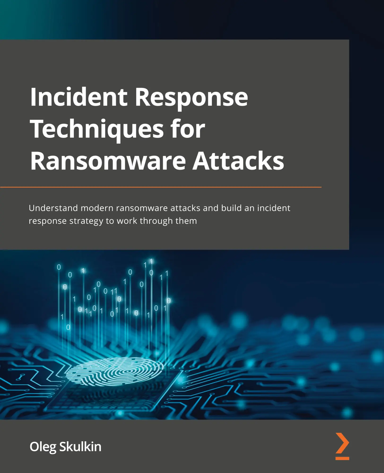 Cover: 9781803240442 | Incident Response Techniques for Ransomware Attacks | Oleg Skulkin