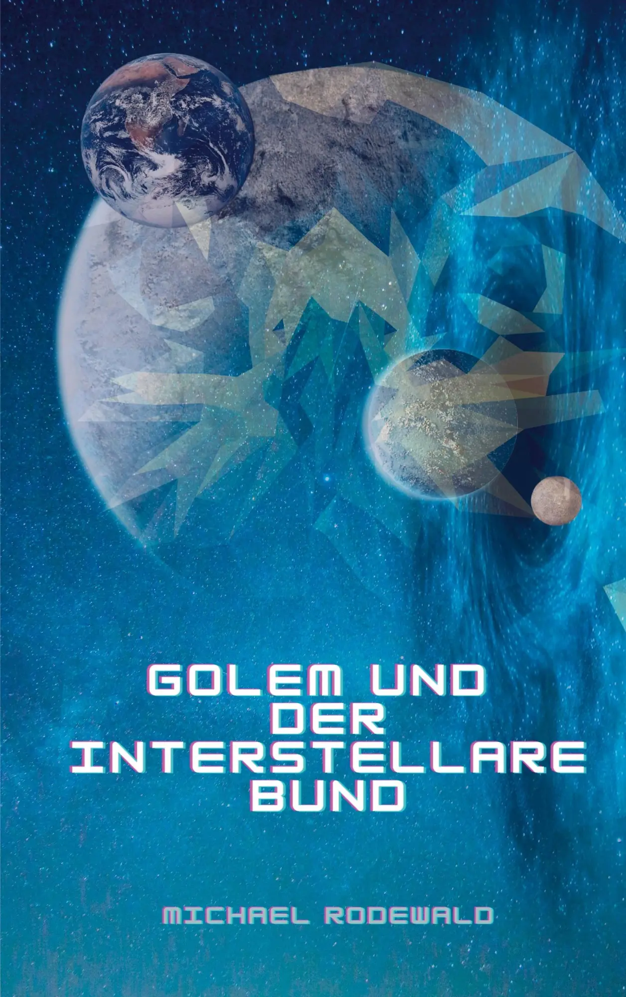 Cover: 9783754300442 | Golem und der Interstellare Bund | Michael Rodewald | Taschenbuch