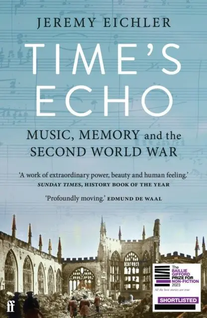 Cover: 9780571370542 | Time's Echo | Music, Memory and the Second World War | Jeremy Eichler