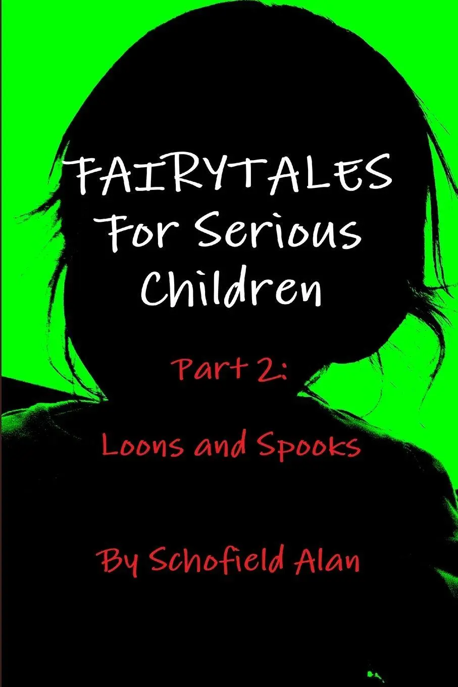 Cover: 9781300140542 | Fairytales For Serious Children Part 2 | Loons and Spooks | Alan