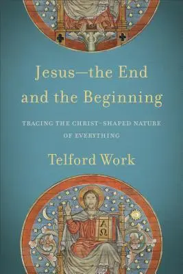 Cover: 9781540960542 | Jesus--The End and the Beginning | Telford Work | Taschenbuch | 2019