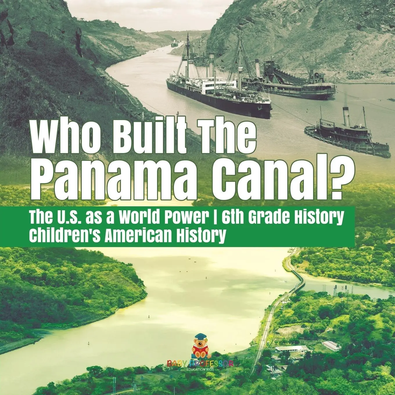 Cover: 9781541950542 | Who Built the The Panama Canal? The U.S. as a World Power 6th Grade...