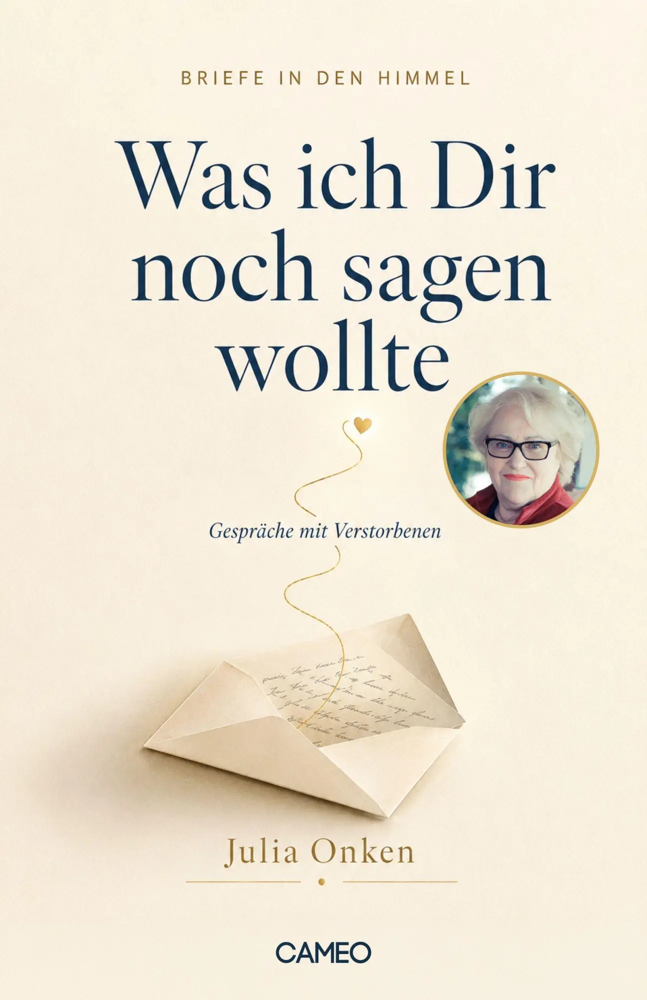 Briefe in den Himmel: Was ich dir noch sagen wollte