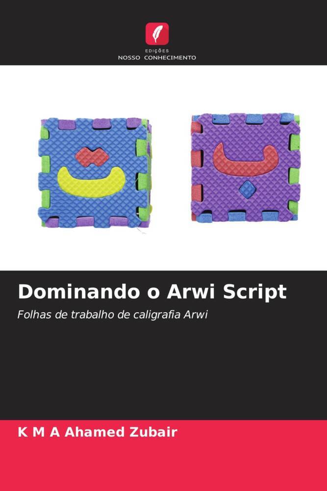 Dominando o Arwi Script | Folhas de trabalho de caligrafia Arwi | K M A Ahamed Zubair | Taschenbuch | Paperback | Portugiesisch | 2022 | Edições Nosso Conhecimento | EAN 9786205080542 - Zubair, K M A Ahamed