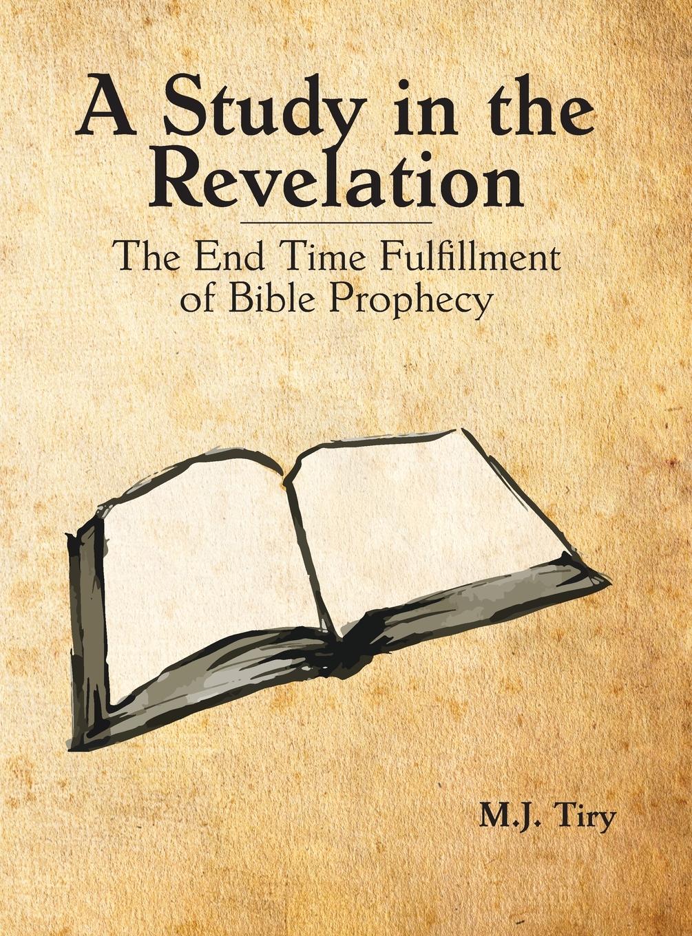Cover: 9798990330542 | A Study in the Revelation | The End Time Fulfillment of Bible Prophecy
