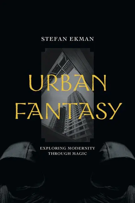 Cover: 9781643150642 | Urban Fantasy | Exploring Modernity Through Magic | Stefan Ekman