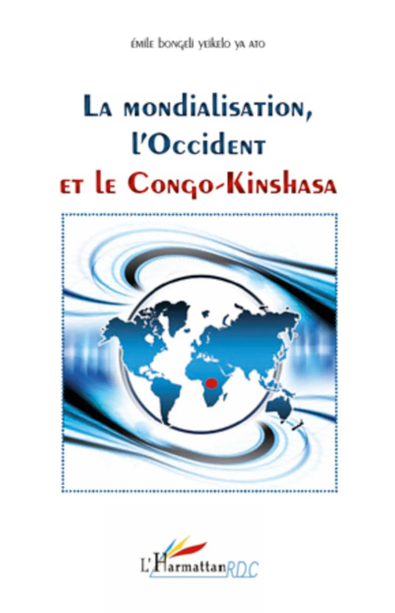 Cover: 9782296560642 | Mondialisation, l'Occident et le Congo-Kinshasa | Ato | Taschenbuch
