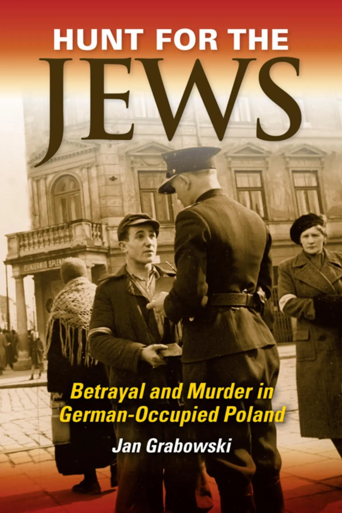 Cover: 9780253010742 | Hunt for the Jews | Betrayal and Murder in German-Occupied Poland