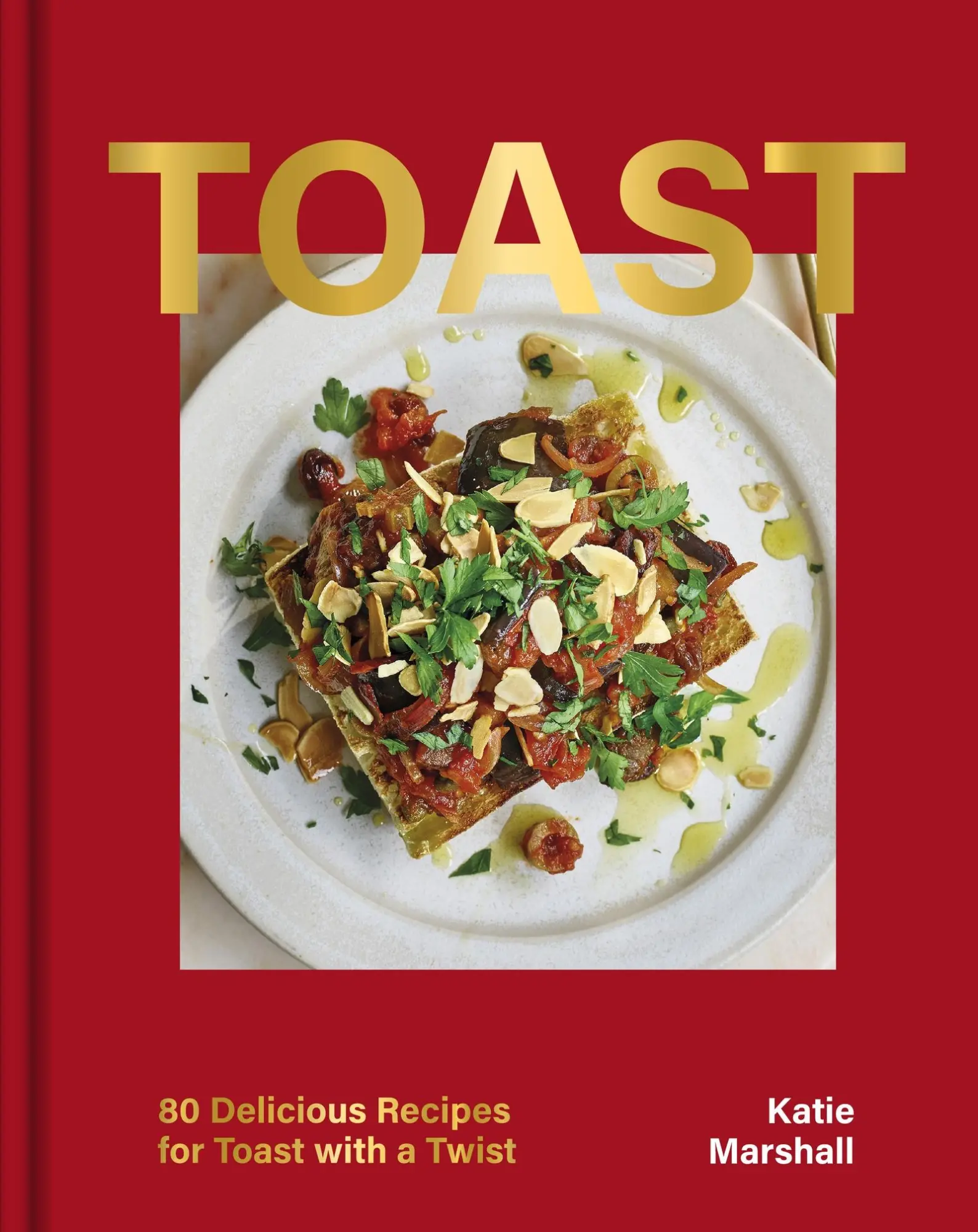 Cover: 9781035420742 | Toast | 80 Delicious Recipes for Toast with a Twist | Katie Marshall
