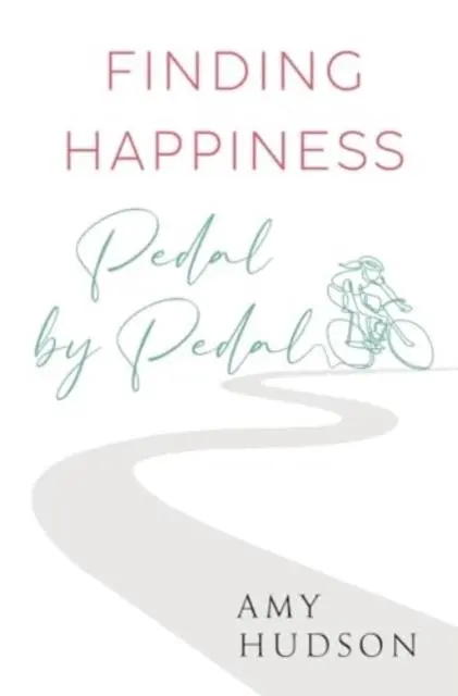 Cover: 9781804680742 | Finding happiness Pedal by Pedal | Amy Hudson | Taschenbuch | Englisch
