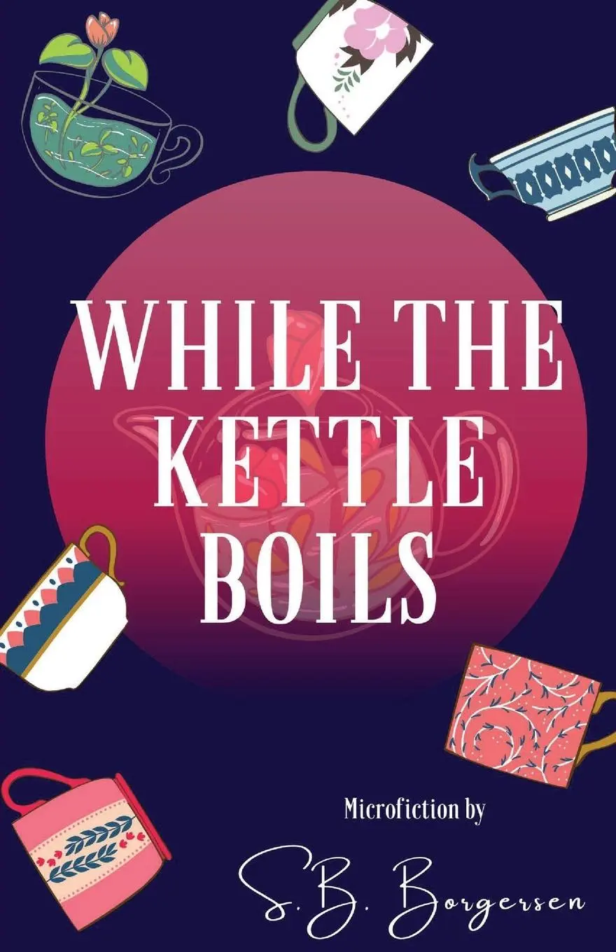 Cover: 9781950730742 | While the Kettle Boils | S. B. Borgersen | Taschenbuch | Englisch