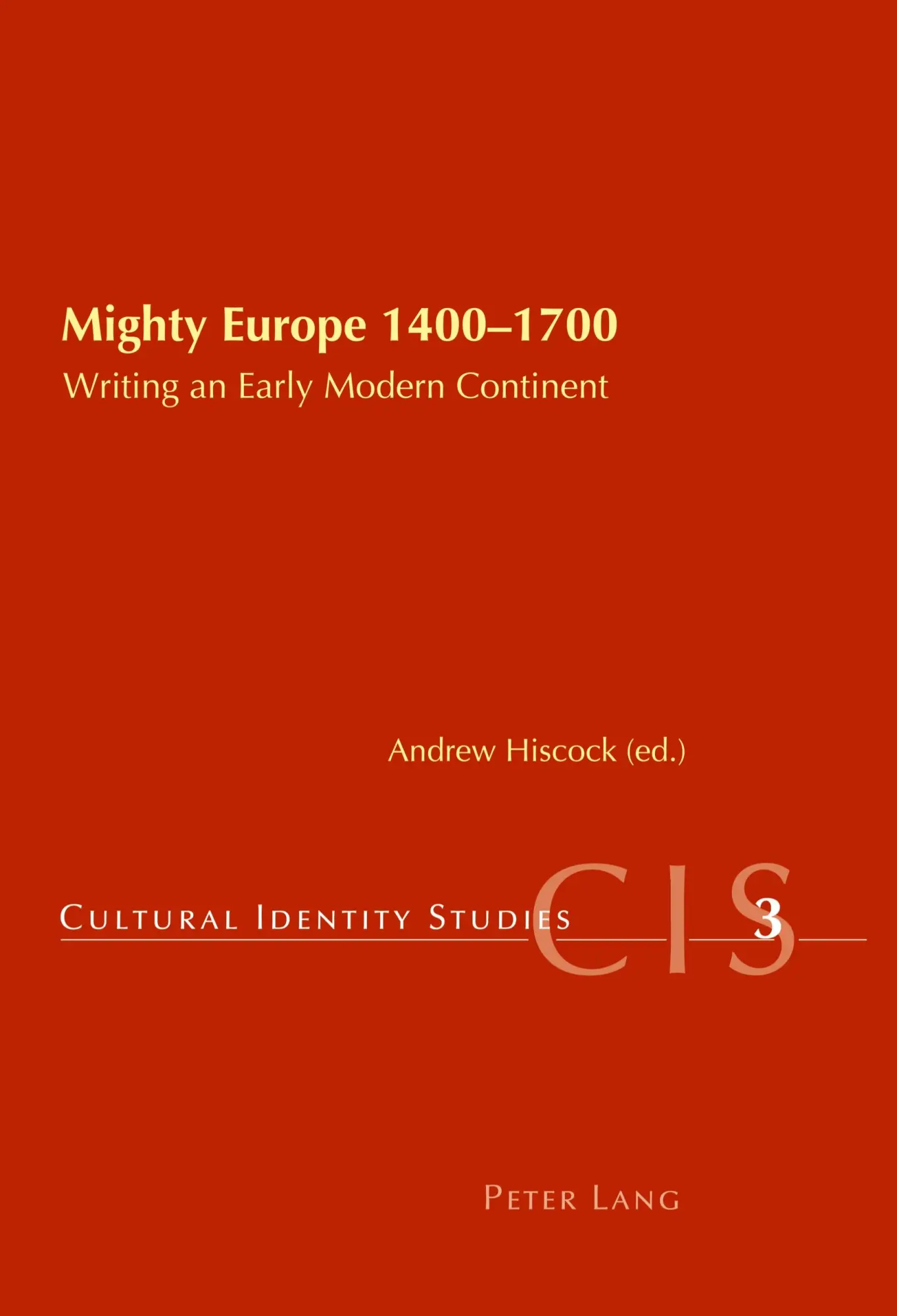 Mighty Europe 1400-1700: Writing an Early Modern Continent (Cultural Identity Studies)