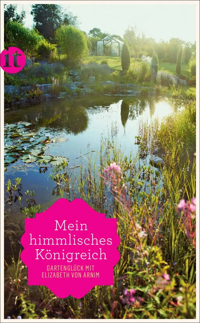 Cover: 9783458360742 | »Mein himmlisches Königreich« | Gartenglück mit Elizabeth von Arnim
