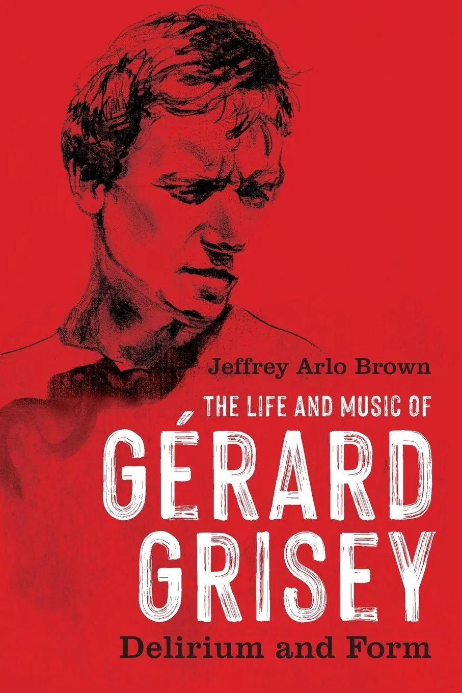 Cover: 9781648250842 | The Life and Music of Gérard Grisey | Delirium and Form | Brown | Buch