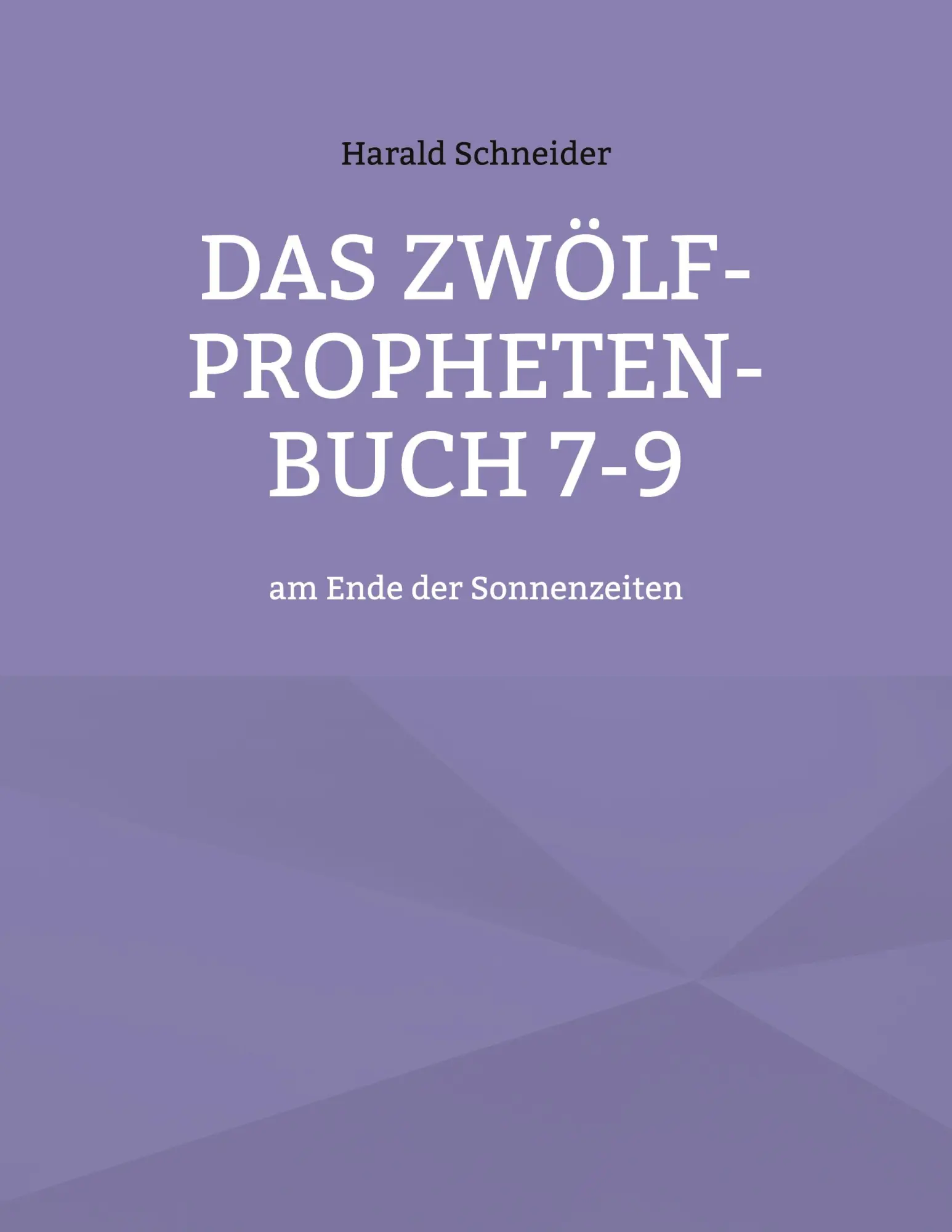 Das Zwölf-Propheten-Buch 7-9: am Ende der Sonnenzeiten