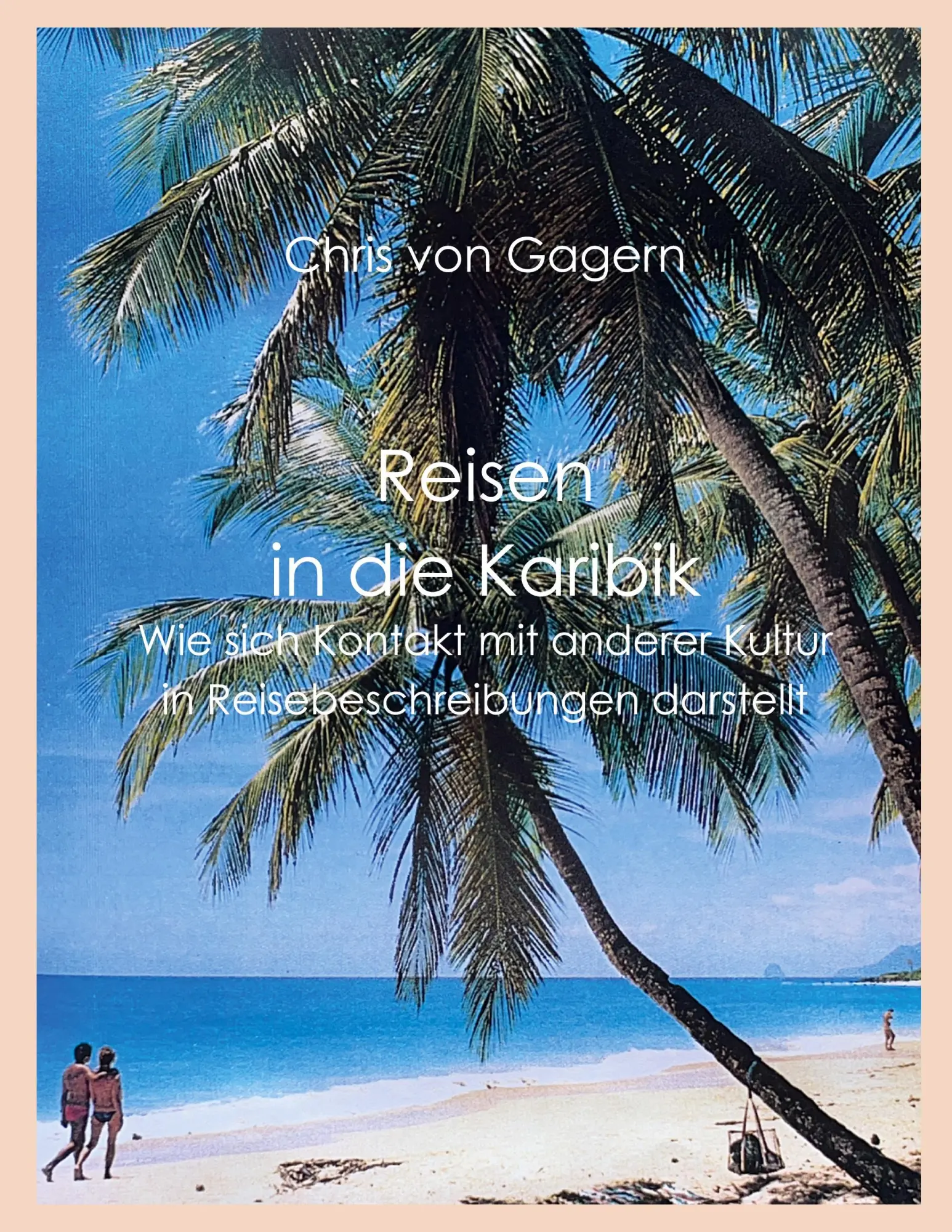 Reisen in die Karibik: Wie sich Kontakt mit anderer Kultur in Reisebeschreibungen darstellt