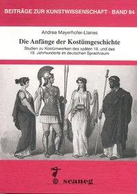 Cover: 9783892350842 | Die Anfänge der Kostümgeschichte | Andrea Mayerhofer-LLanes | Buch