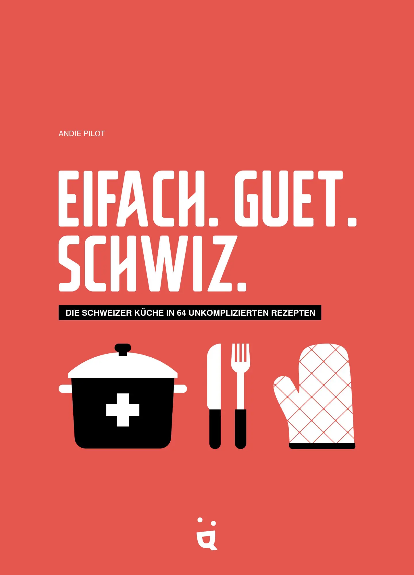 Cover: 9783039640942 | Eifach. Guet. Schwiz. | Andie Pilot | Buch | 184 S. | Deutsch | 2025