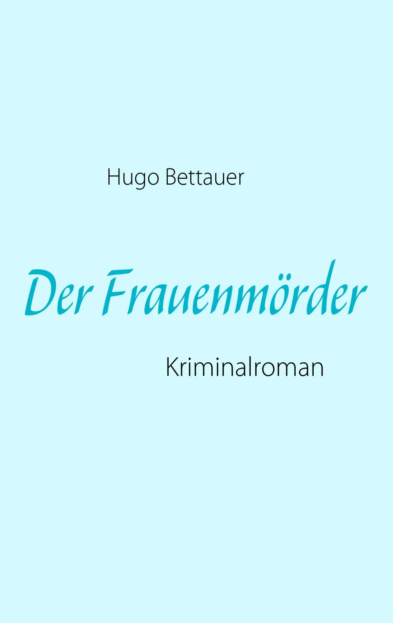 Cover: 9783837060942 | Der Frauenmörder | Kriminalroman | Hugo Bettauer | Taschenbuch | 2008