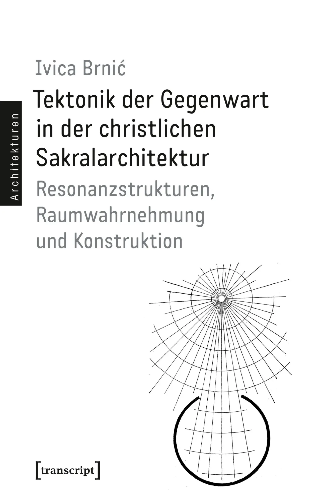 Cover: 9783837680942 | Tektonik der Gegenwart in der christlichen Sakralarchitektur | Brnic