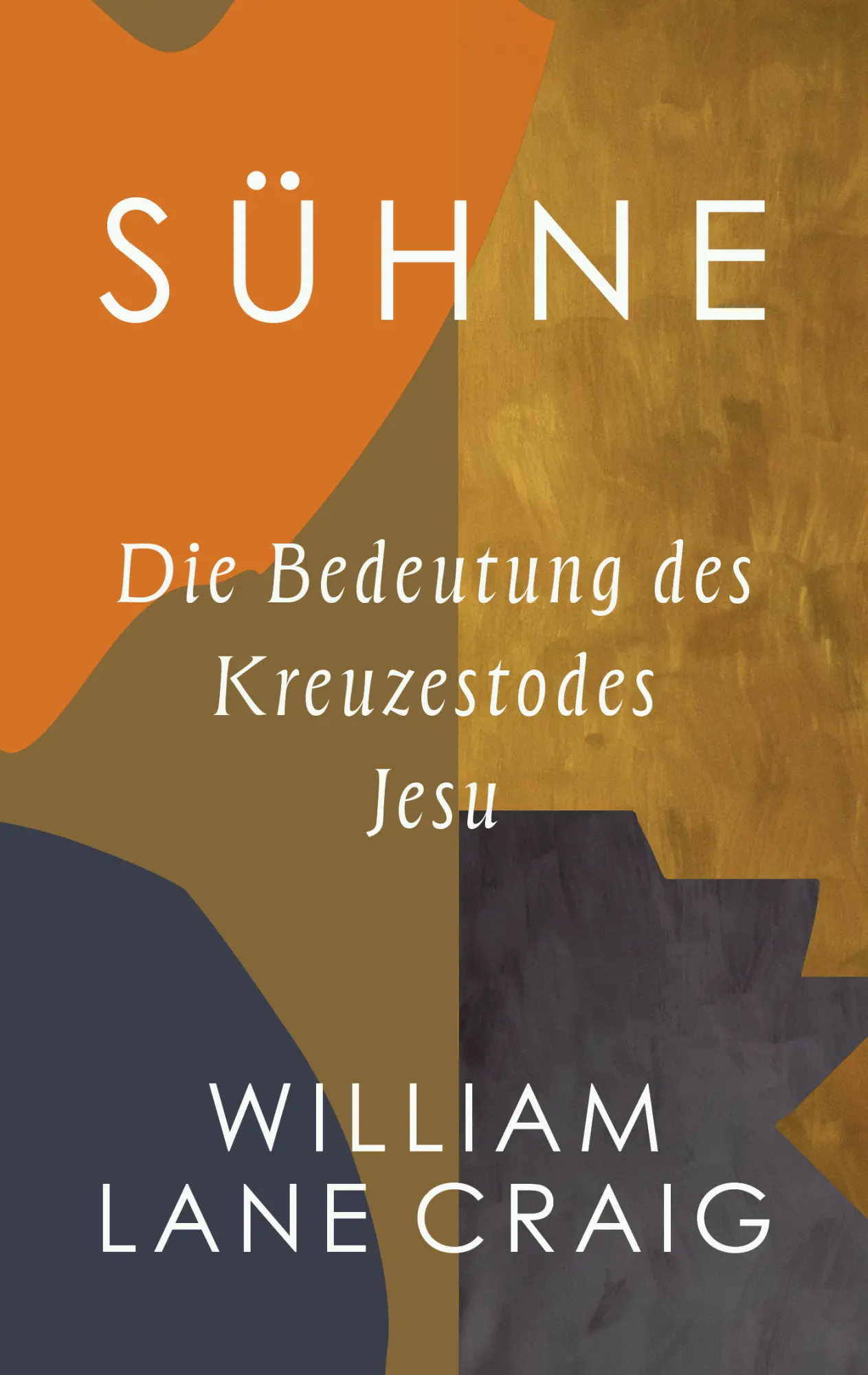 Cover: 9783982500942 | Sühne | Die Bedeutung des Kreuzestodes Jesu | William Lane Craig