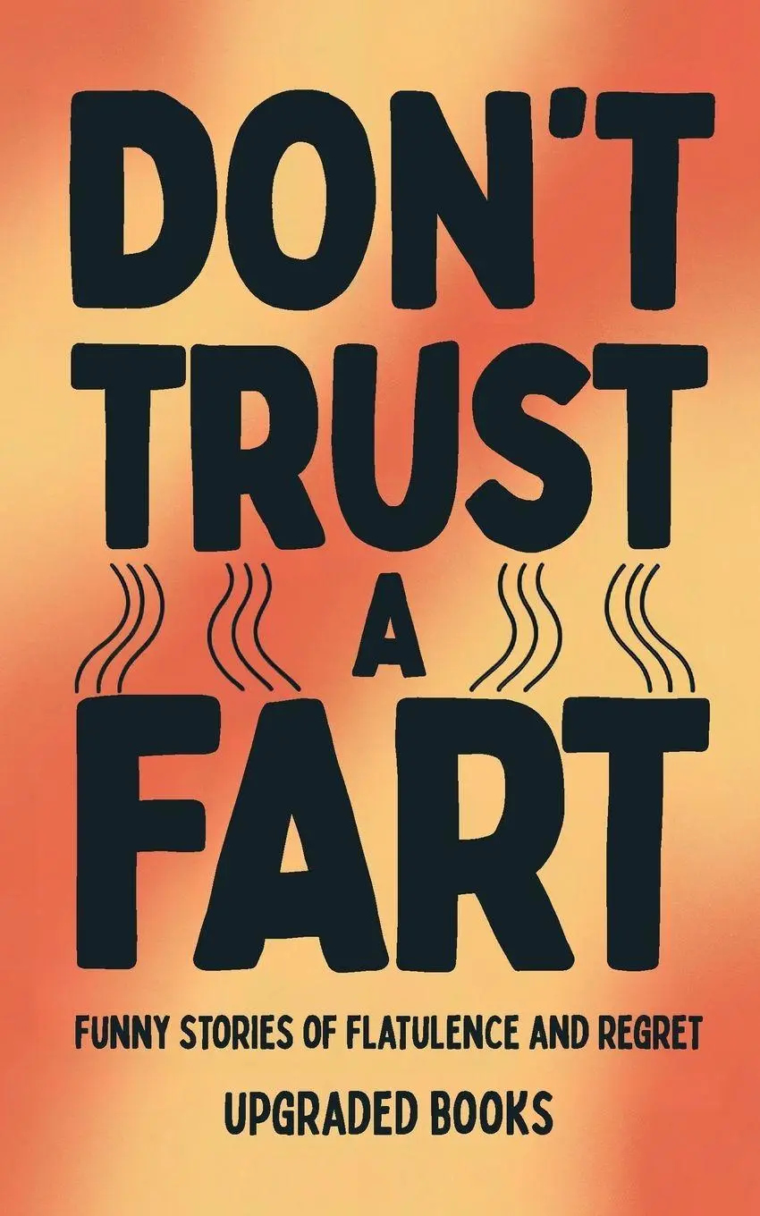 Cover: 9781923591042 | Don't Trust A Fart | Funny Stories of Flatulence and Regret | Books