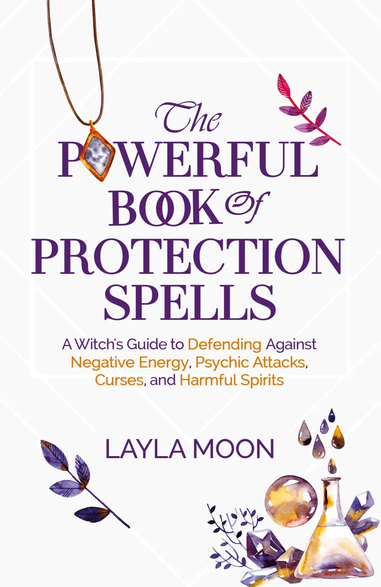 Cover: 9781959081142 | The Powerful Book of Protection Spells | Layla Moon | Taschenbuch