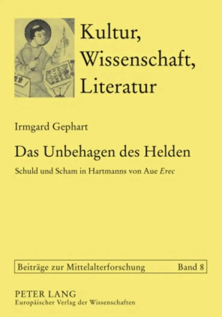 Das Unbehagen des Helden: Schuld und Scham in Hartmanns von Aue Erec (Kultur, Wissenschaft, Literatur)